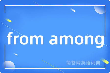 from among