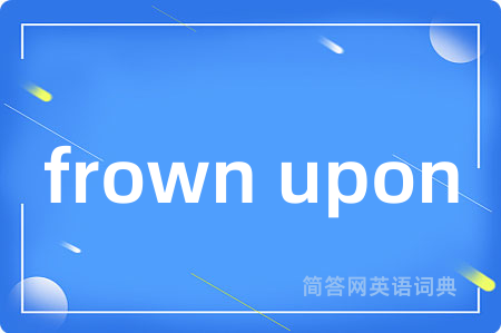 frown upon