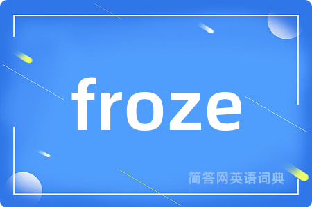 froze