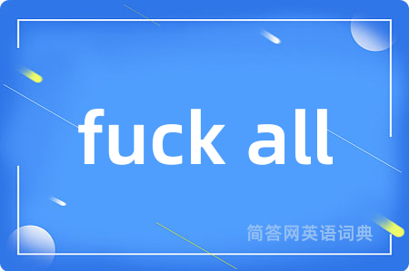 fuck all
