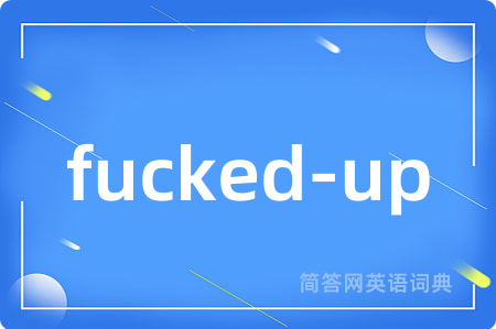 fucked-up