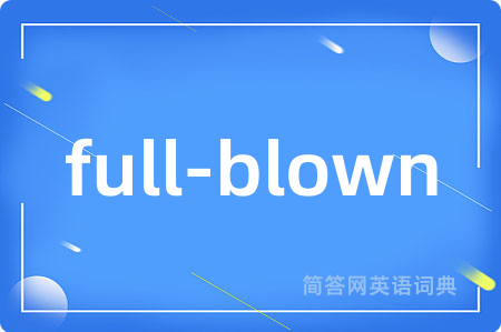 full-blown