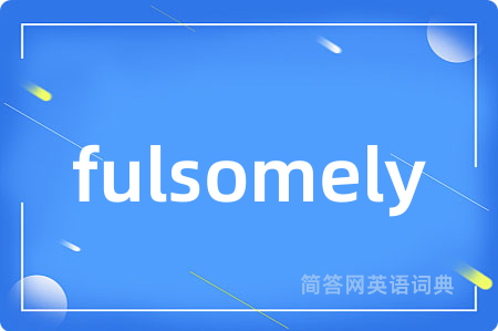 fulsomely