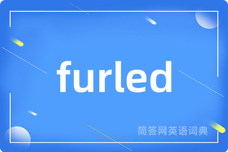 furled是什么意思,furled的中文翻译 furled