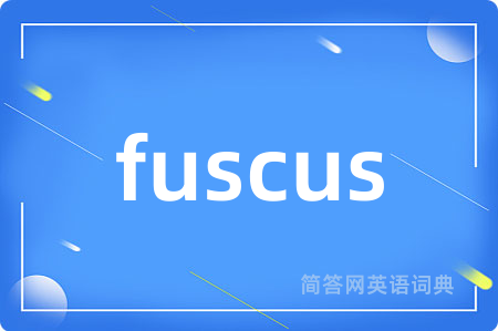 fuscus