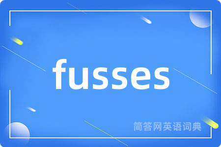 fusses