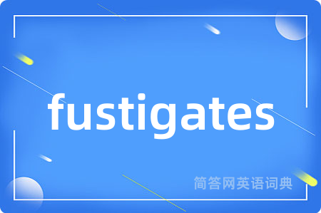 fustigates