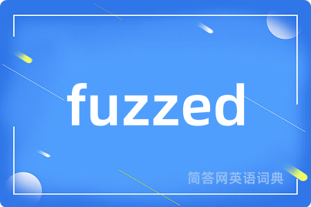 fuzzed