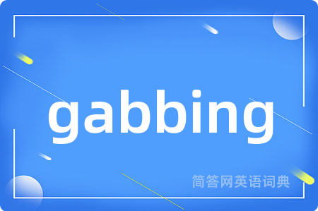 gabbing
