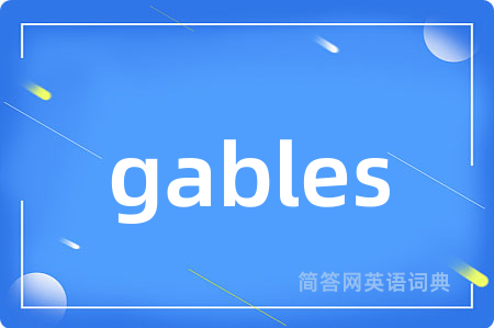 gables