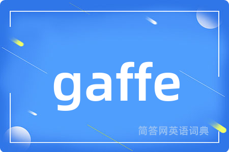 gaffe