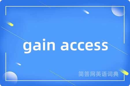 gain access