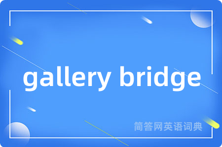gallery bridge