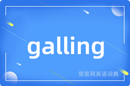 galling