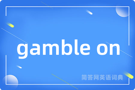 gamble on