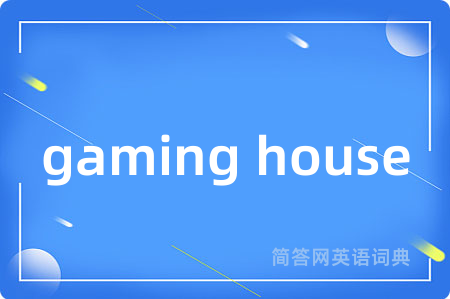 gaming house
