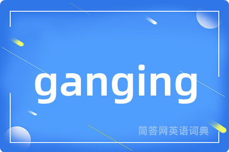 ganging