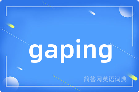 gaping