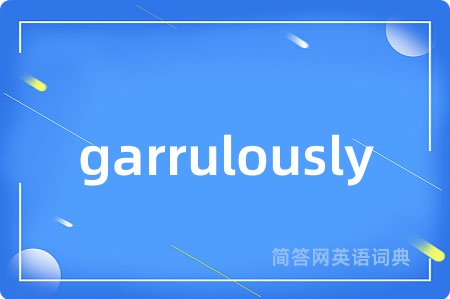 garrulously