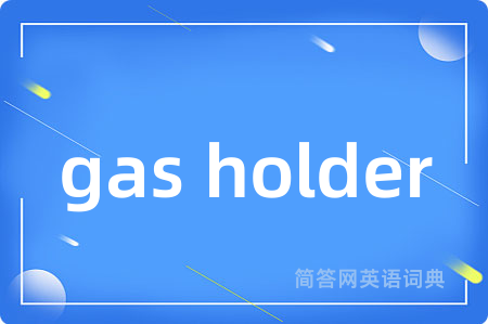 gas holder