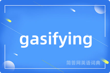 gasifying