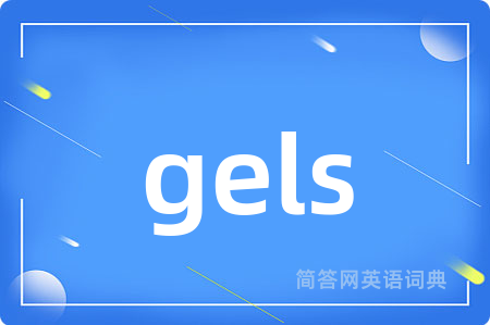 gels