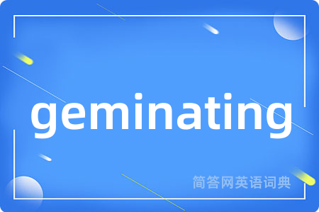 geminating