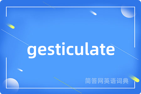 gesticulate