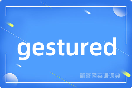 gestured