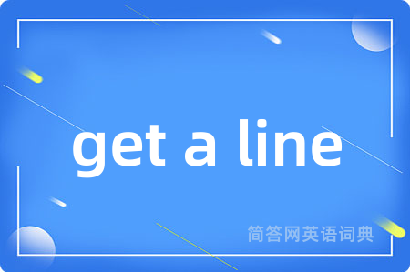 get a line