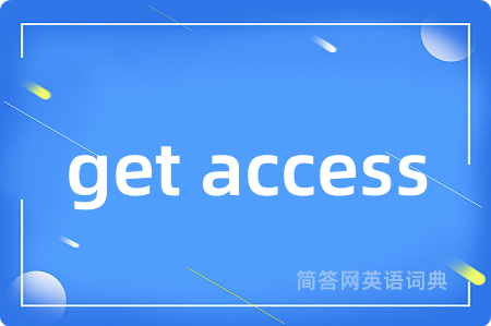 get access