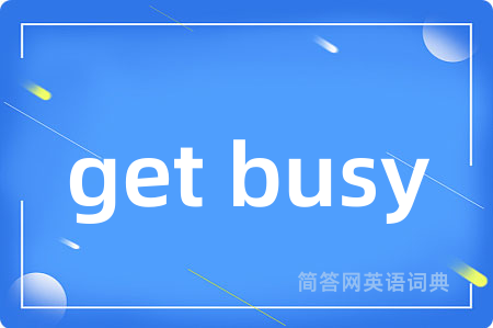 get busy