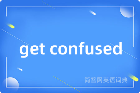 get confused