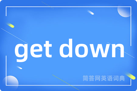 get down