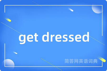 get dressed