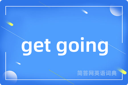 get going