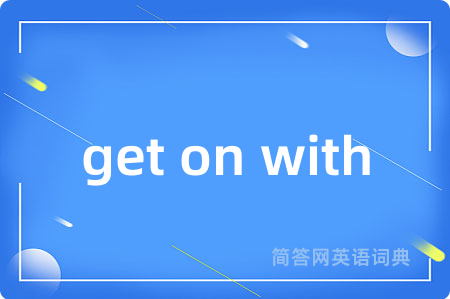 get on with
