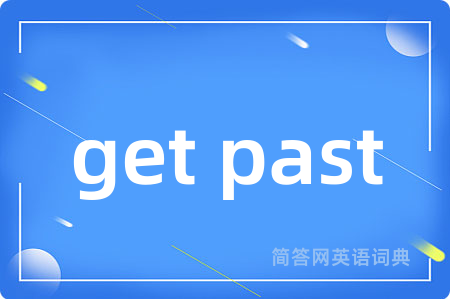 get past