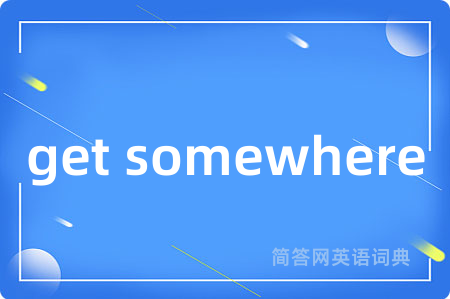 get somewhere