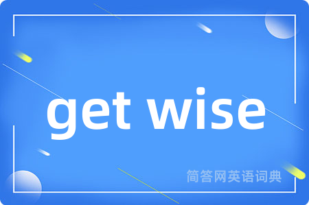 get wise