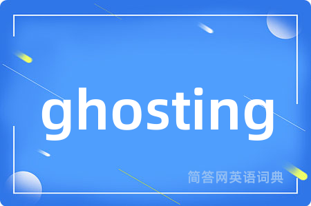 ghosting