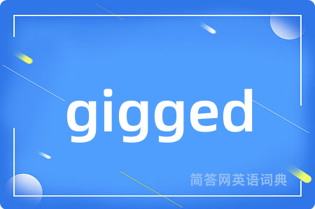 gigged