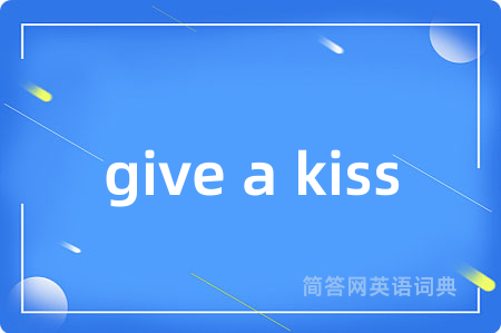 give a kiss