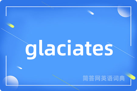 glaciates