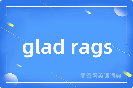 glad rags