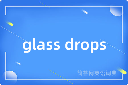 glass drops