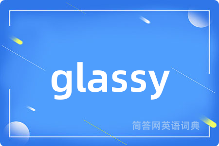 glassy