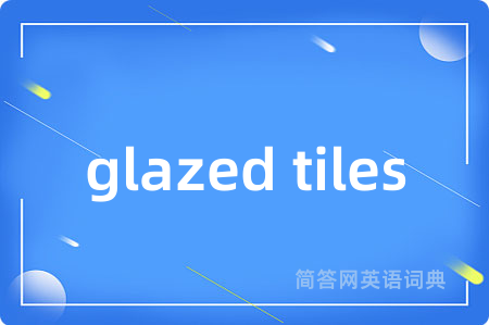 glazed tiles