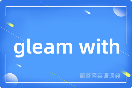 gleam with