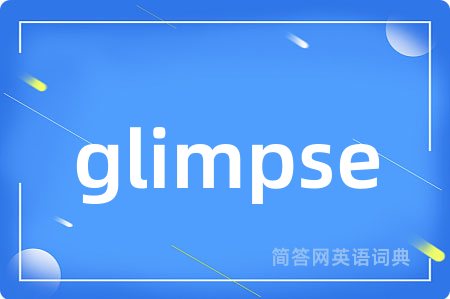 glimpse